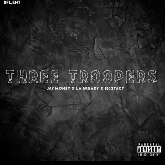 3 TROOPERS by BFL.ENT