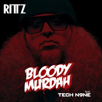 Bloody Murdah (feat. Tech N9ne) by Rittz