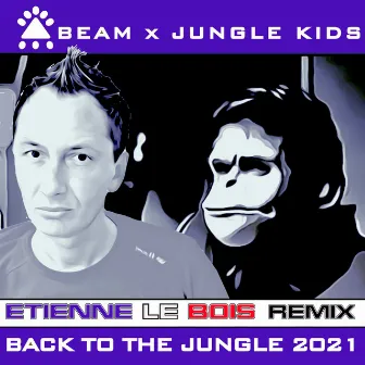 Back to the Jungle 2021 (Etienne Le Bois Remix) by Jungle Kids