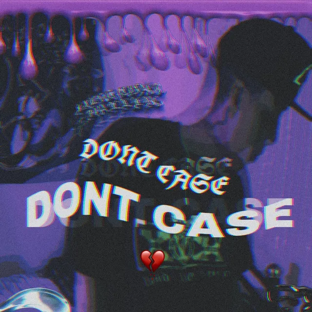 DONT CASE