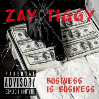 Business Is Business by ZayTiggy