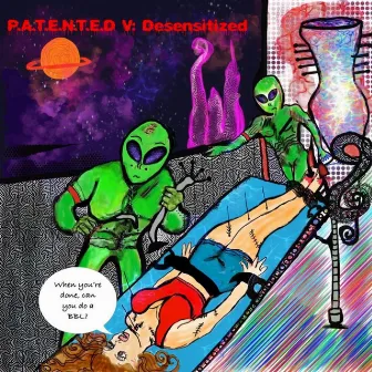 P.A.T.E.N.T.E.D. V: Desensitized by Patent