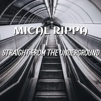 Straight from the Underground by Mical Rippa