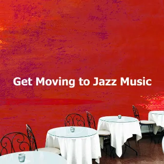 Get Moving to Jazz Music by New York City Jazz Club