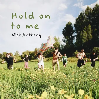 Hold on to me by Nick Anthony