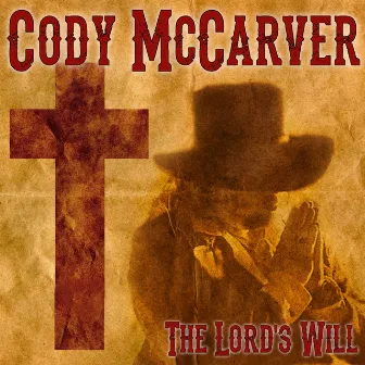 The Lord's Will by Cody McCarver