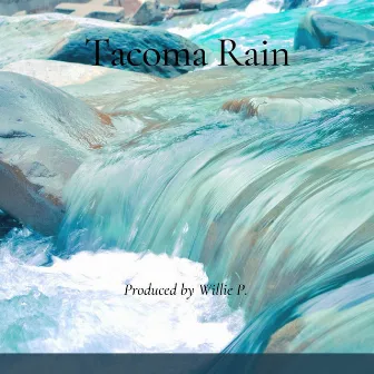 Tacoma Rain by Willie P.