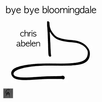 Bye Bye Bloomingdale by Chris Abelen