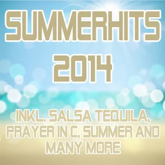 Summerhits 2014 (Incl. Salsa Tequila, Prayer in C, Summer and Many More) by Charts Hits 2014