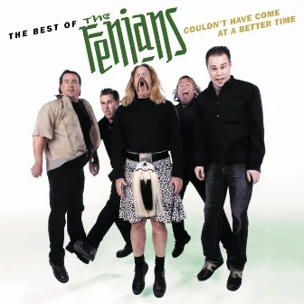 The Best Of The Fenians: Couldn't Have Come At A Better Time by The Fenians