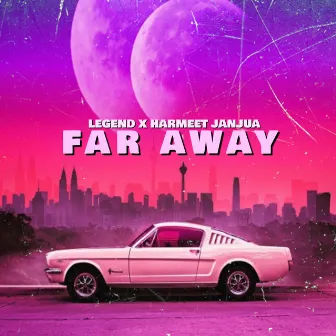 FAR AWAY by Harmeet Janjua