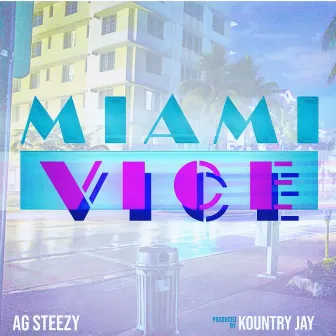 Miami Vice by AG Steezy