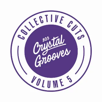 803 Crystal Grooves Collective Cuts, Vol. 5 by UC Beatz