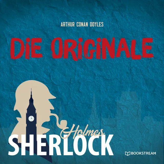 Sherlock Holmes - Die Originale - Ungekürzt