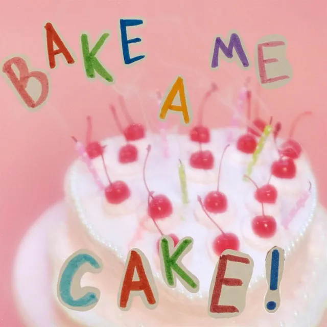 Bake Me A Cake!