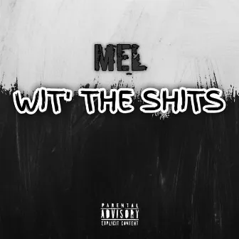 Wit' The Shits by Mel's Way