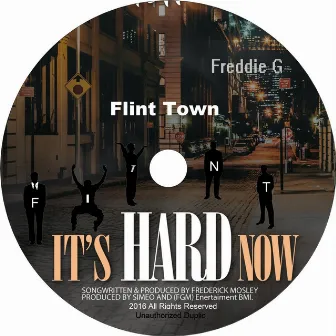 Flint Town It's Hard Now by Freddie G