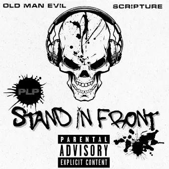 Stand In Front by Old Man Evil