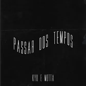 Passar dos Tempos by Kyu