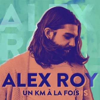 Un km à la fois by Alex Roy