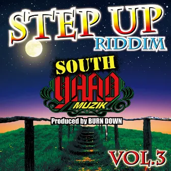 SOUTH YAAD MUZIK ''STEP UP RIDDIM Part.3'' by BURN DOWN