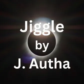 Jiggle by J. Autha