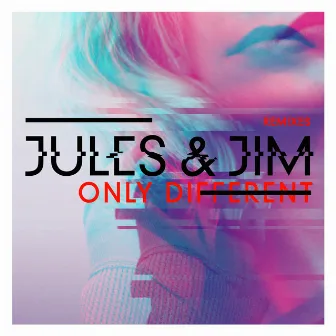 Only Different - The Remixes by Jules&Jim