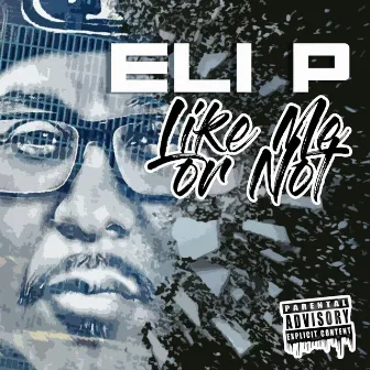 Like Me or Not by Eli P