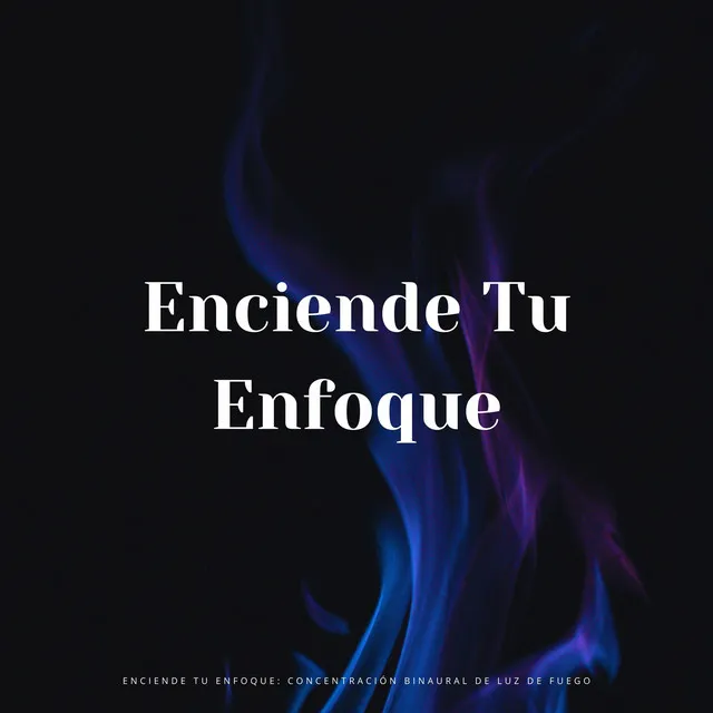 Enciende Tu Enfoque: Concentración Binaural De Luz De Fuego