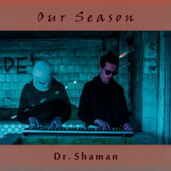 Our Season by Dr. Shaman