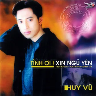 Huy Vũ - Tình ơi xin ngủ yên by Huy Vũ