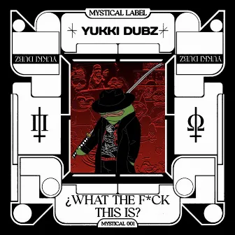 What the F*ck This Is? by Yukki Dubz