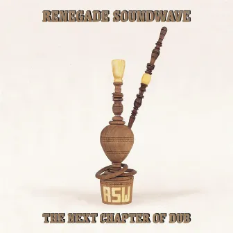 The Next Chapter of Dub by Renegade Soundwave