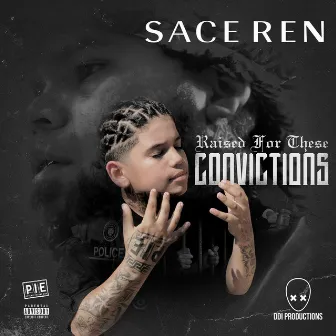 Raised for These Convictions by Sace Ren