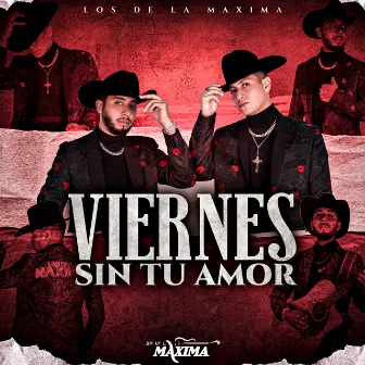 Viernes Sin Tu Amor (Cover) by Los de la Maxima