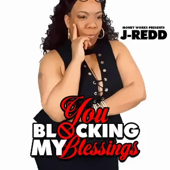 Blocking My Blessings by J Redd