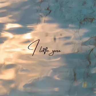 I Love You by Lydae Jurvel