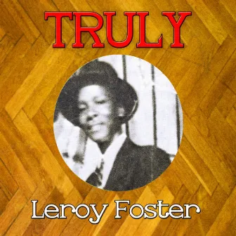 Truly Leroy Foster by Baby Face Leroy Foster