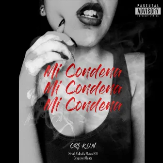 Mi Condena by CR$ K.U.N