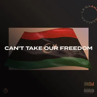 Can't Take Our Freedom (Re-Volutionized) by Kayem