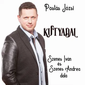 Kutyadal by Postás Józsi