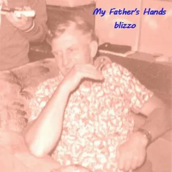 My Father's Hands by Bliss