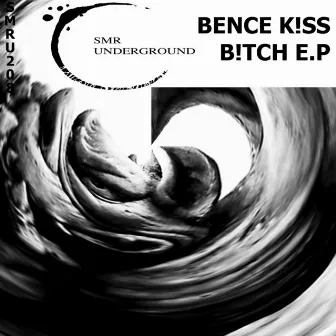 B!TCH E.P by Bence K!SS