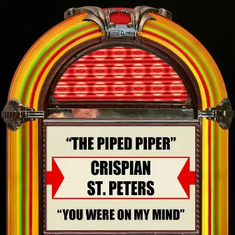 The Pied Piper / You Were On My Mind (Re-Recording) by Crispian St. Peters