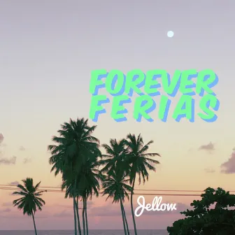 Forever Ferias by Jellow