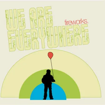 We Are Everywhere by Fireworks