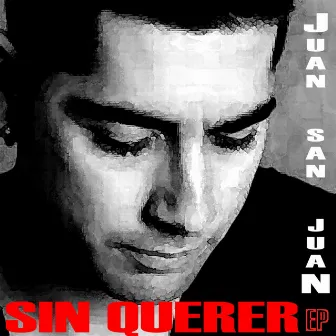 Sin querer EP by Juan San Juan