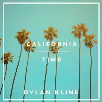 California Time by Dylan Kline