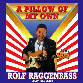 A Pillow Of My Own by Rolf Raggenbass