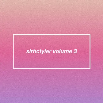 sirhctyler volume 3 by sirhctyler